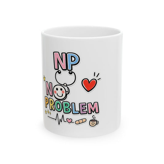 Nurse Practitioner Mug | Funny NP Coffee Cup Gift | 11oz & 15oz